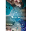 BETHANY HOUSE PUBL In This Moment | Gabrielle Meyer