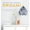  Better Living Through Origami – Nellianna van den Baard,Kenneth Veenenbos
