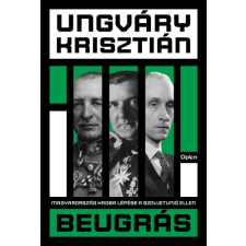  Beugrás - Magyarország hadba lépése a Szovjetúnió ellen - Befejezetlen múlt történelem