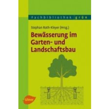  Bewässerung im Garten- und Landschaftsbau – Stephan Roth-Kleyer idegen nyelvű könyv