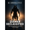 Beyond The Fray Publishing Dogman Declassified | W.J. Brendle PhD