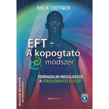 Bioenergetic EFT - A kopogtató módszer - Nick Ortner egyéb könyv