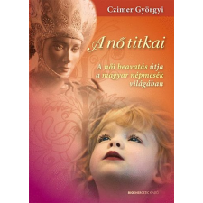 Bioenergetic Kft. A nő titkai - A női beavatás útja a magyar népmesék világában antikvárium - használt könyv