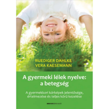 Bioenergetic Kiadó A gyermeki lélek nyelve: a betegség (9789632913322) életmód, egészség