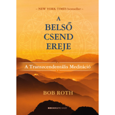 BIOENERGETIC KIADÓ KFT A belső csend ereje - A Transzcendentális Meditáció ezoterika