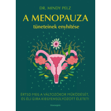BIOENERGETIC KIADÓ KFT A menopauza tüneteinek enyhítése - Dr. Mindy Pelz életmód, egészség