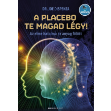 BIOENERGETIC KIADÓ KFT A placebo te magad légy! ezoterika