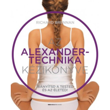 BIOENERGETIC KIADÓ KFT Az Alexander-technika kézikönyve - Irányítsd a tested és az életed! életmód, egészség