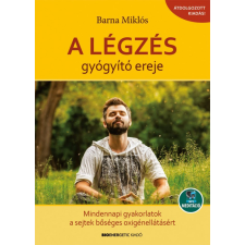 BIOENERGETIC KIADÓ KFT Barna Miklós - A légzés gyógyító ereje életmód, egészség