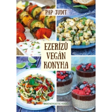 BIOENERGETIC KIADÓ KFT Ezerízű vegán konyha gasztronómia