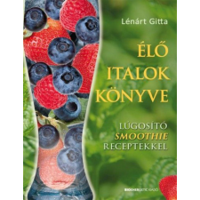 BIOENERGETIC KIADÓ KFT Lénárt Gitta - Élő italok könyve életmód, egészség