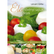 BIOENERGETIC KIADÓ KFT Lénárt Gitta - Élő növényi sajtok, tejek életmód, egészség