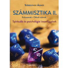 BIOENERGETIC KIADÓ KFT Számmisztika II. - Kulcsszavak, Okkult számok? - Spirituális és pszichológiai összefüggések ezoterika