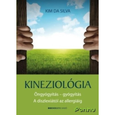 Bioenergetic Kiadó Kim Da Silva: Kineziológia - Öngyógyítás - gyógyítás - A diszlexiától az allergiáig társadalom- és humántudomány