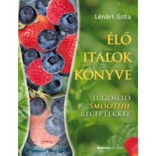 Bioenergetic Kiadó Lénárt Gitta-Élő italok könyve életmód, egészség