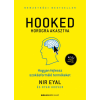 Bioenergetic Kiadó Nir Eyal - Ryan Hoover - HOOKED - Horogra akasztva - Hogyan fejlessz szokásformáló termékeket