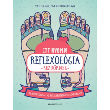 Bioenergetic Kiadó Stefanie Sabounchian: Itt nyomd! - Reflexológia kezdőknek (9789632914206) irodalom