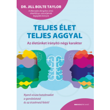 Bioenergetic Kiadó Teljes élet teljes aggyal - Az életünket irányító négy karakter** társadalom- és humántudomány