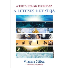 Bioenergetic Kiadó Vianna Stibal: A létezés hét síkja - A ThetaHealing filozófiája ezoterika