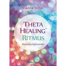 Bioenergetic Kiadó VIANNA STIBAL-Theta Healing ritmus életmód, egészség