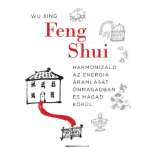 Bioenergetic Kiadó Wu Xing: Feng Shui - Harmonizáld az energia áramlását önmagadban és magad körül (9789632914169) ezotéria