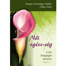 Bioenergetic Női egész-ség - A női betegségek üzenetei életmód, egészség