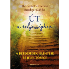 Bioenergetic Ruediger Dahlke és Thorwald Dethlefsen - Út a teljességhez életmód, egészség