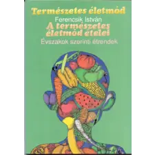 Biográf Kiadó Természetes életmód (A természetes életmód ételei - Évszakok szerinti étrendek) antikvárium - használt könyv
