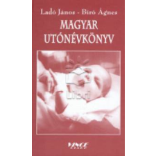 Bíró Ágnes;Ladó János Magyar utónévkönyv társadalom- és humántudomány