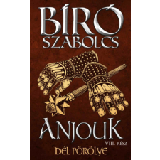 Bíró Szabolcs - Anjouk VIII. - Dél pörölye egyéb könyv