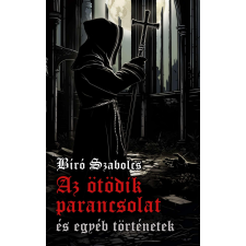 Bíró Szabolcs - Az ötödik parancsolat és egyéb történetek egyéb könyv
