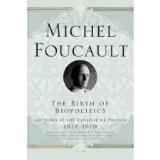  Birth of Biopolitics – Michel Foucault idegen nyelvű könyv