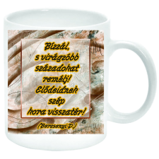  Bízzál, s virágzóbb századokat remélj – bögre (feliratozható) bögrék, csészék