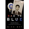 Blackstone Publishing Bad to Blue | MOY MIKE