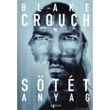 Blake Crouch Sötét anyag [Blake Crouch könyve] regény