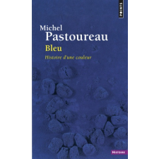  Bleu. Histoire D'Une Couleur – Michel Pastoureau idegen nyelvű könyv