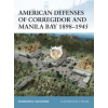 Bloomsbury Publishing American Defenses of Corregidor and Manila Bay 1898-1945 | Mark A. Berhow,Terrance McGovern