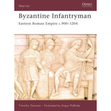 Bloomsbury Publishing Byzantine Infantryman | Timothy Dawson egyéb könyv