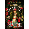 Bloomsbury Publishing Chateau Reverie | Natasha Siegel