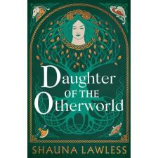 Bloomsbury Publishing Daughter of the Otherworld | Shauna Lawless egyéb könyv