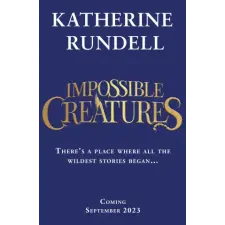 Bloomsbury Publishing Impossible Creatures | Katherine Rundell egyéb könyv