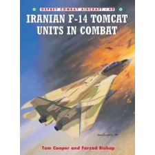 Bloomsbury Publishing Iranian F-14 Tomcat Units in Combat | Tom Cooper egyéb könyv