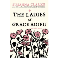 Bloomsbury Publishing Ladies of Grace Adieu | Susanna Clarke egyéb könyv