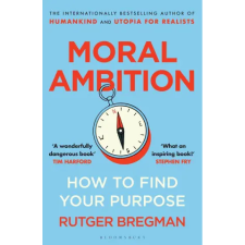 Bloomsbury Publishing Moral Ambition | Rutger Bregman egyéb könyv
