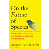 Bloomsbury Publishing On The Future of Species | Adrian Woolfson