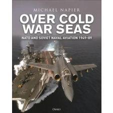 Bloomsbury Publishing Over Cold War Seas | NAPIER MICHAEL egyéb könyv