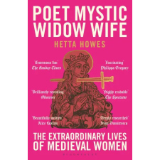 Bloomsbury Publishing Poet, Mystic, Widow, Wife | Hetta Howes egyéb könyv