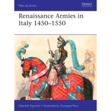 Bloomsbury Publishing Renaissance Armies in Italy 1450-1550 | Giuseppe Rava egyéb könyv