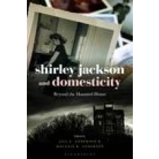 Bloomsbury Publishing Shirley Jackson and Domesticity | Melanie R. Anderson egyéb könyv