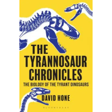 Bloomsbury Publishing Tyrannosaur Chronicles | David Hone egyéb könyv